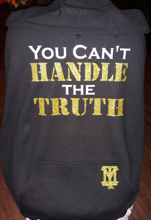 "You cant handle the Truth" Hoodie